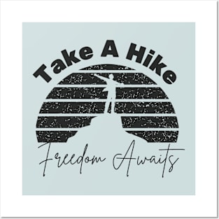 Take A Hike, Freedom Awaits Posters and Art